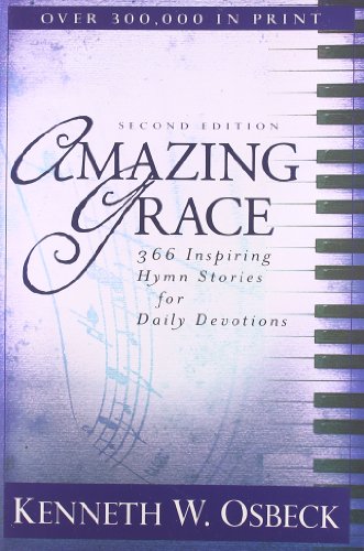 Amazing Grace  366 Inspiring Hymn Stories for Daily Devotions