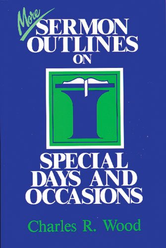 More Sermon Outlines for Special Days and Occasions