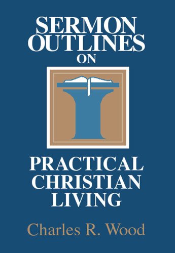 Sermon Outlines on Practical Christian Living