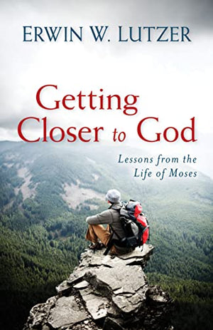 Getting Closer to God - Lessons from the Life of Moses