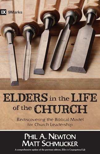 Elders in the Life of the Church  Rediscovering the Biblical Model for Church Leadership