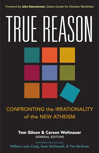 True Reason  Confronting the Irrationality of the New Atheism