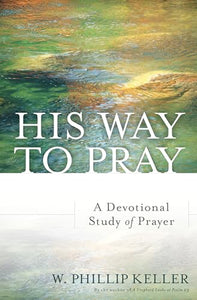 His Way to Pray  A Devotional Study of Prayer 