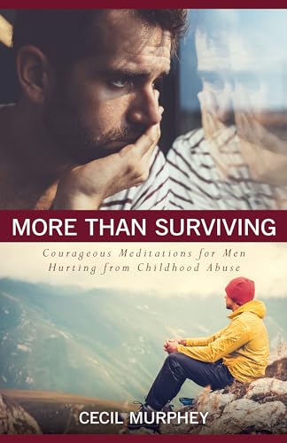 More Than Surviving  Courageous Meditations for Men Hurting from Childhood Abuse
