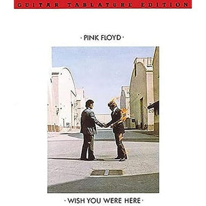 Pink Floyd: Wish You Were Here, Guitar Tablature Edition 