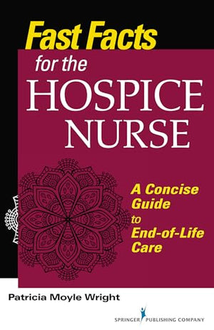 Fast Facts for the Hospice Care Nurse