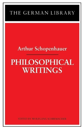 Philosophical Writings: Arthur Schopenhauer