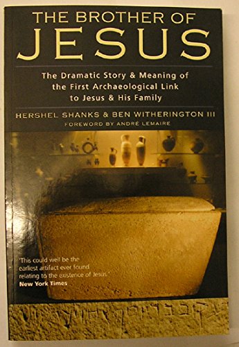 The Brother of Jesus - The Dramatic Story & Meaning of the First Archaeological Link to Jesus & His Family