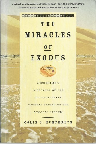 The Miracles of Exodus: A Scientist's Discovery of the Extraordinary Natural Causes of the Biblical Stories
