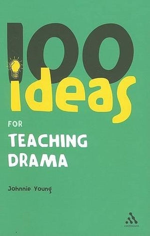 100 Ideas for Teaching Drama