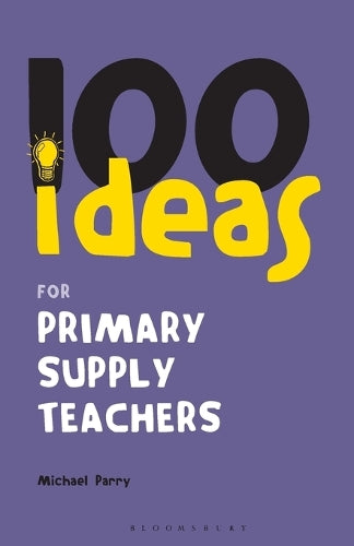 100 Ideas for Supply Teachers: Primary School Edition
