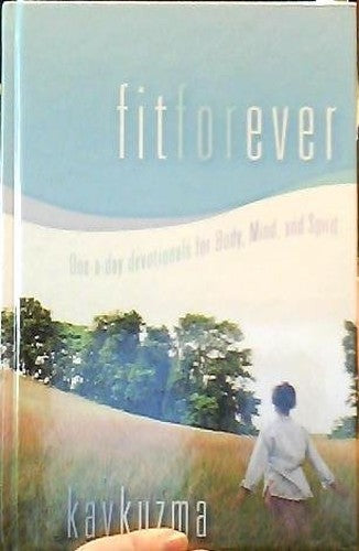 Fit Forever: One-A-Day Devotionals for Body, Mind, and Spirit