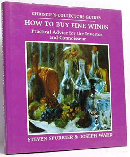 Spurrier S./Ward J. : How to Invest in Fine Wines