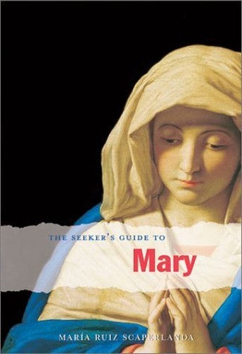 The Seeker's Guide to Mary