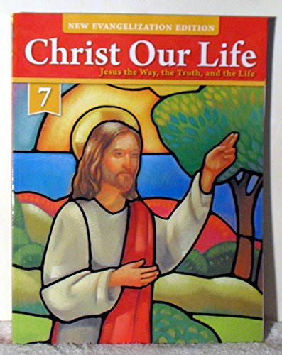 Christ Our Life Grade 7 New Evangelization Edition
