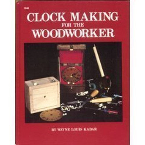 Clockmaking for the Woodworker