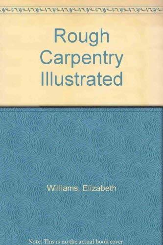 Rough Carpentry Illustrated