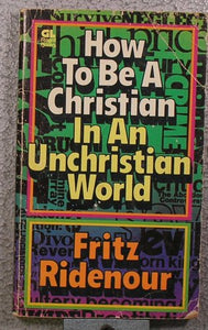 How To Be a Christian In An Unchristian World 