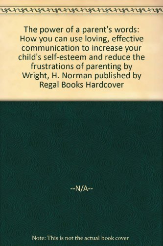 Power of A Parents Word Wright H Norman
