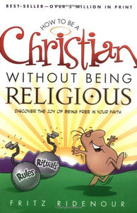 How to be a Christian without Being Religious 