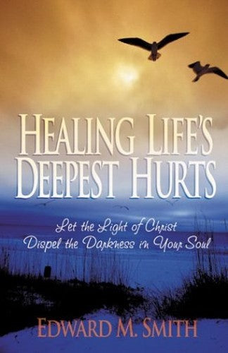 Healing Life's Deepest Hurts