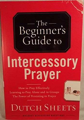 The Beginners Guide to Intercessory Prayer