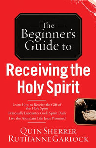The Beginner's Guide to Receiving the Holy Spirit 