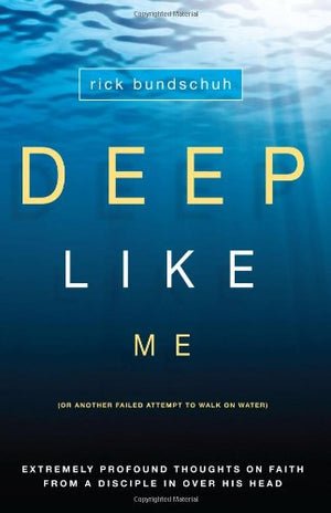 Deep Like Me (or Another Failed Attempt to Walk on Water)