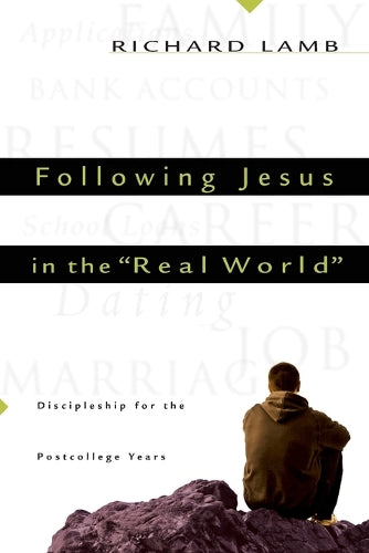 Following Jesus in the "Real World" – Discipleship for the Post–College Years