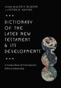 Dictionary of the Later New Testament and Its Developments 