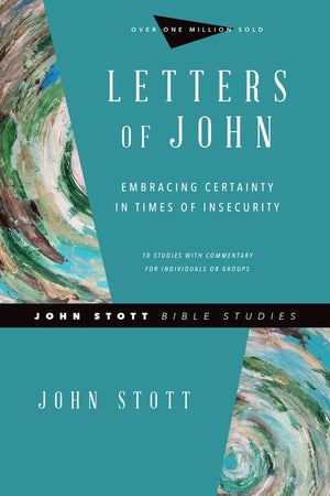 Letters of John  Embracing Certainty in Times of Insecurity