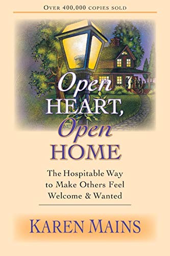 Open Heart, Open Home - The Hospitable Way to Make Others Feel Welcome Wanted
