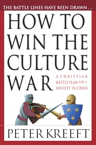 How to Win the Culture War - A Christian Battle Plan for a Society in Crisis