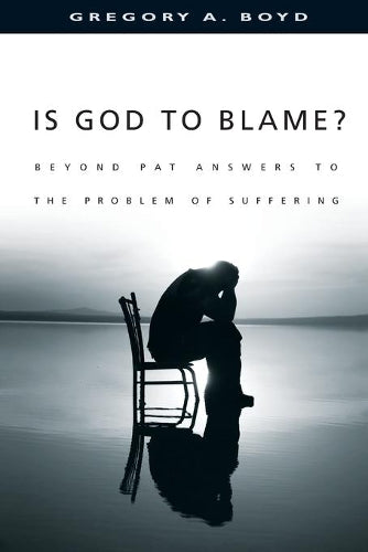 Is God to Blame?  Beyond Pat Answers to the Problem of Suffering