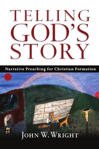 Telling God`s Story - Narrative Preaching for Christian Formation