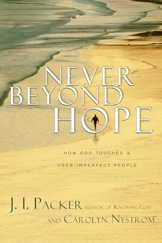 Never Beyond Hope - How God Touches and Uses Imperfect People