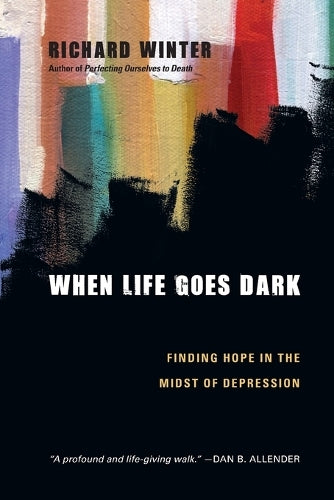 When Life Goes Dark  Finding Hope in the Midst of Depression
