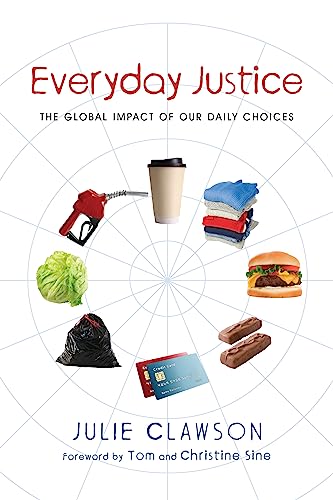 Everyday Justice - The Global Impact of Our Daily Choices