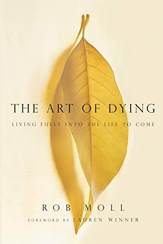 The Art of Dying  Living Fully into the Life to Come