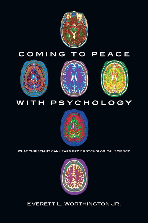 Coming to Peace with Psychology  What Christians Can Learn from Psychological Science