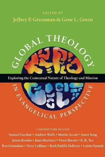 Global Theology in Evangelical Perspective  Exploring the Contextual Nature of Theology and Mission