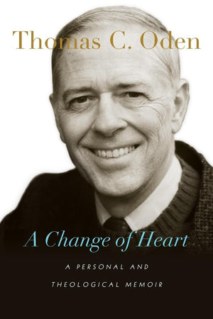 A Change of Heart  A Personal and Theological Memoir