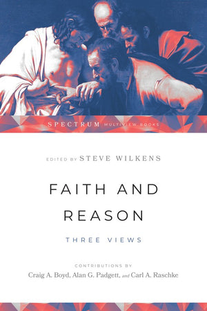 Faith and Reason - Three Views