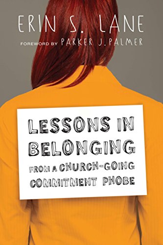 Lessons in Belonging from a ChurchGoing Commitment Phobe