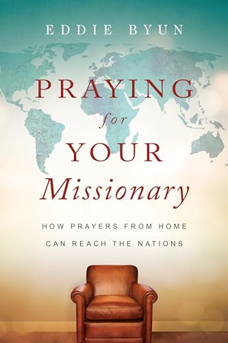 Praying for Your Missionary  How Prayers from Home Can Reach the Nations