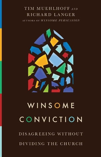 Winsome Conviction  Disagreeing Without Dividing the Church