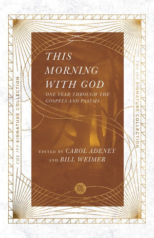 This Morning with God  One Year Through the Gospels and Psalms