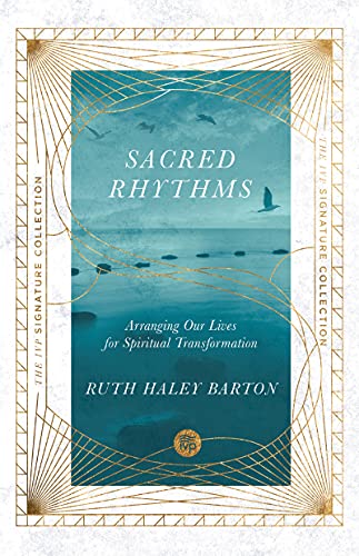 Sacred Rhythms  Arranging Our Lives for Spiritual Transformation