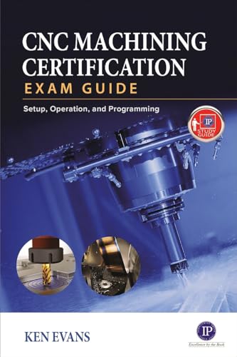 CNC Machining Certification Exam Guide: Operation, Setup, and Programming