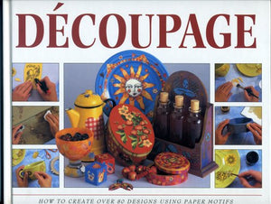 Step by Step Art of Decoupage 